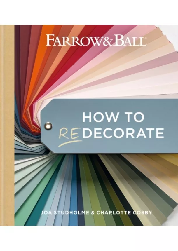  Farrow & Ball, Joa Studholme, Charlotte Cosby - Farrow and Ball How to Redecorate