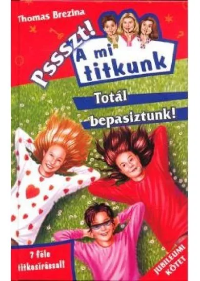 TOTÁL BEPASIZTUNK! /PSSSZT! A MI TITKUNK 20.