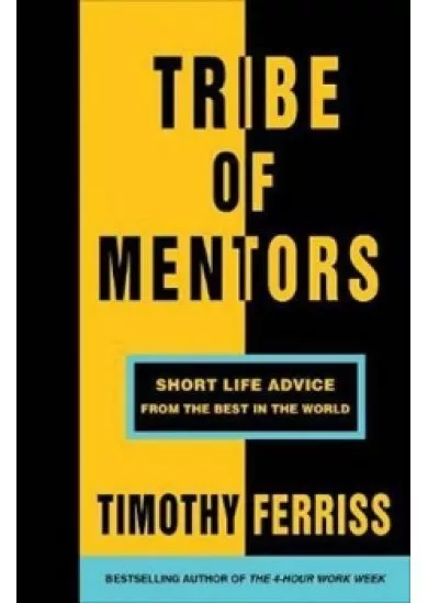 Tribe of Mentors : Short Life Advice from the Best in the World