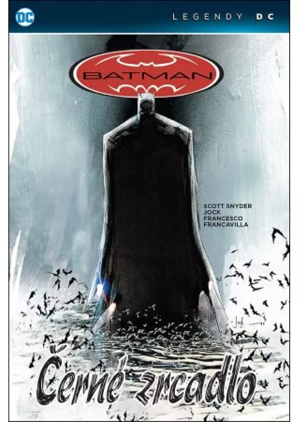 Scott Snyder - Batman - Černé zrcadlo (Legendy DC)