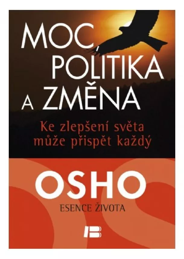 Osho - Moc, politika a změna - Ke zlepšení světa může přispět každý