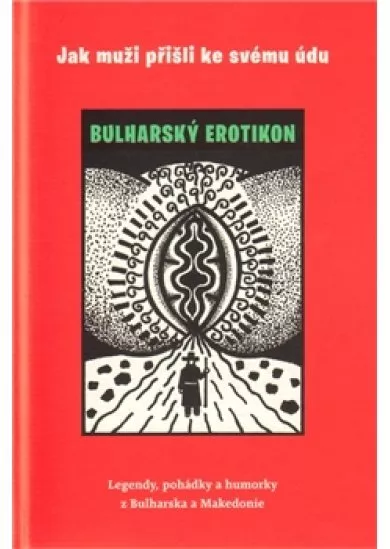 Jak muži přišli ke svému údu - Bulharský erotikon