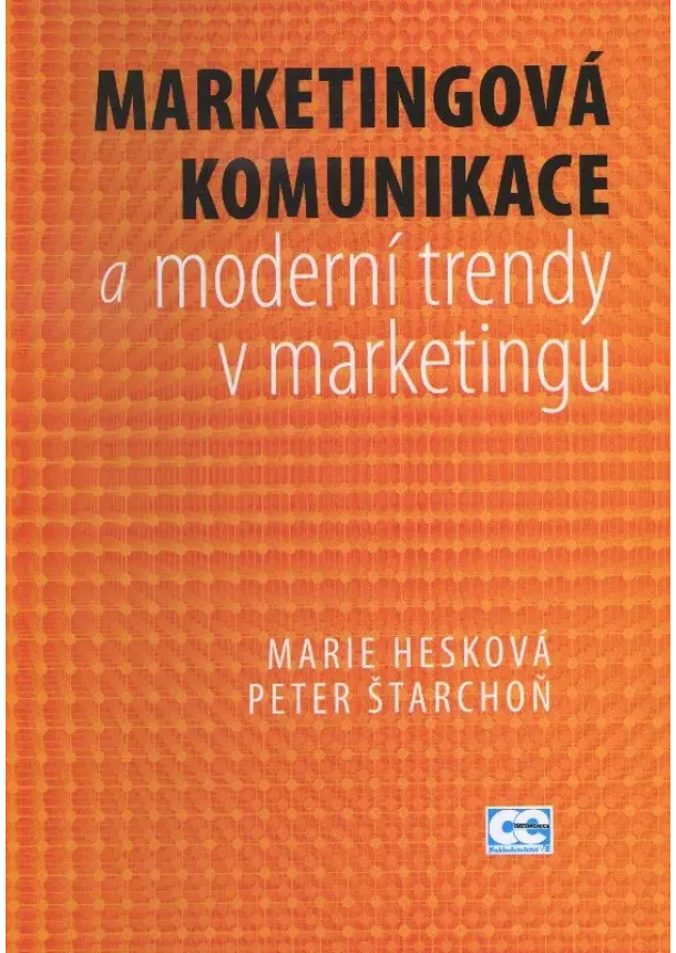 Marie Hesková, Peter Štarchoň - Marketingová komunikace a moderní trendy v marketingu