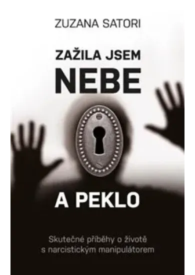 Zažila jsem nebe a peklo - Skutečné příběhy o životě s narcistickým manipulátorem