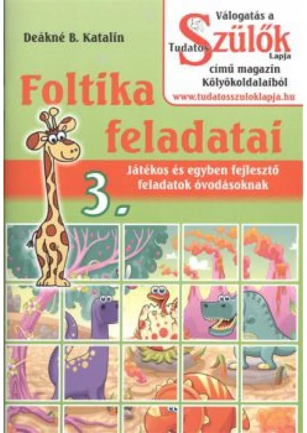 Deákné B. Katalin - Foltika feladatai 3. /Játékos és egyben fejlesztő feladatok óvodásoknak