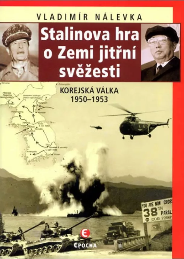 Vladimír Nálevka - Stalinova hra o Zemi jitřní svěžesti - Korejská válka 1950-1953