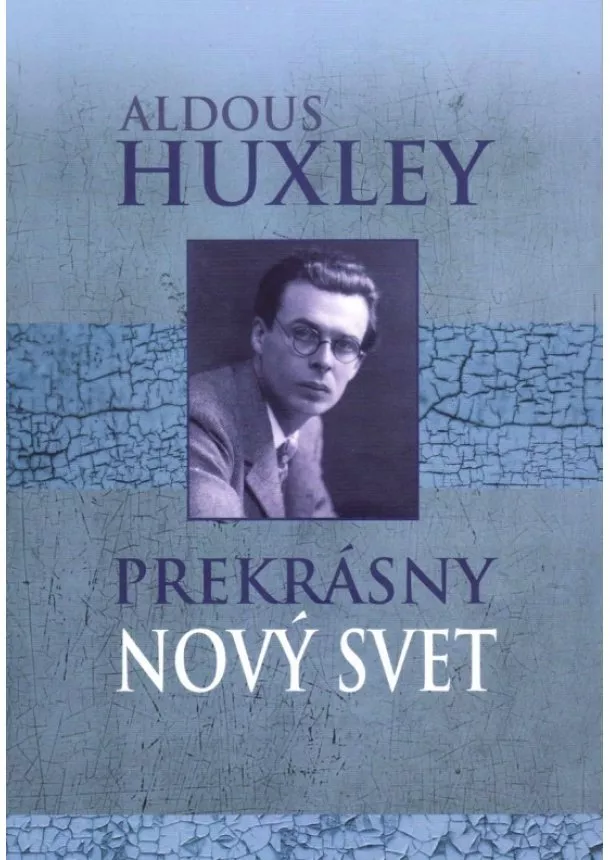 Aldous Huxley - Prekrásny nový svet
