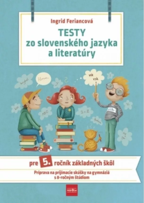 Ingrid Feriancová - Testy zo slovenského jazyka a literatúry pre 5. ročník základných škôl, 2. vydanie