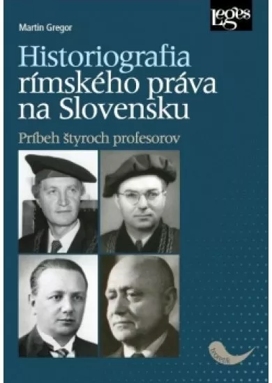 Historiografia rímskeho práva na Slovensku - Príbeh štyroch profesorov