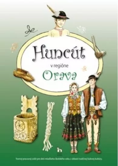 Huncút v regióne Orava - Pracovný zošit pre najmenších školákov.