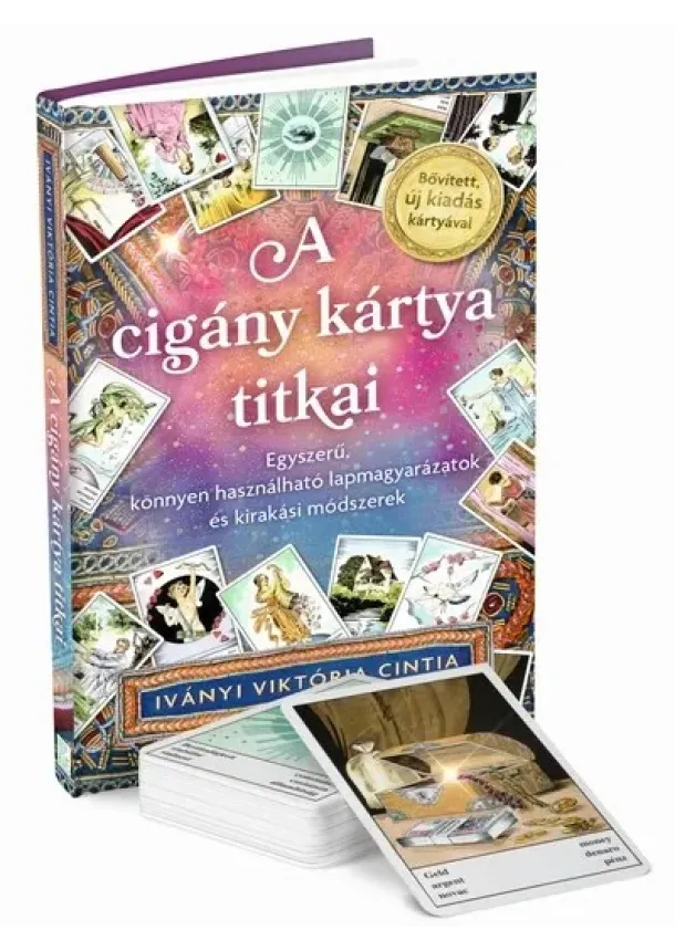 Iványi Viktória Cintia - A cigány kártya titkai - Egyszerű, könnyen használható lapmagyarázatok és kirakási módszerek