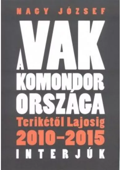 A VAK KOMONDOR ORSZÁGA - TERIKÉTŐL LAJOSIG 2010-2015