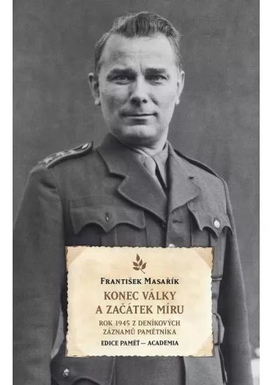 Konec války a začátek míru - Rok 1945 z deníkových záznamů pamětníka