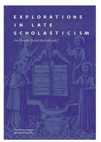 Explorations in Late Scholasticism