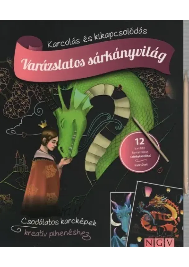 Karckönyv - Varázslatos sárkányvilág - Karcolás és kikapcsolódás - 12 karckép fantasztikus színhatásokkal, karctűvel