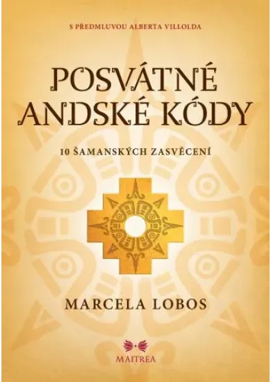 Posvátné andské kódy - 10 šamanských zasvěcení