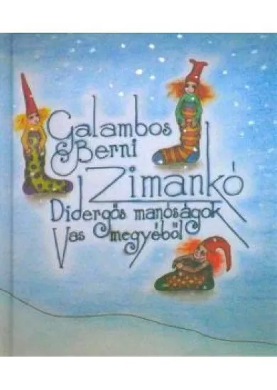 ZIMANKÓ /DIDERGŐS MANÓSÁGOK VAS MEGYÉBŐL