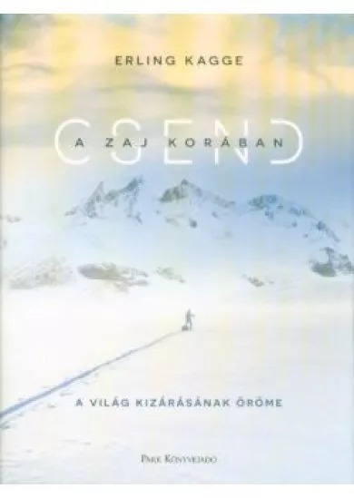 Csend a zaj korában /A világ kizárásának öröme