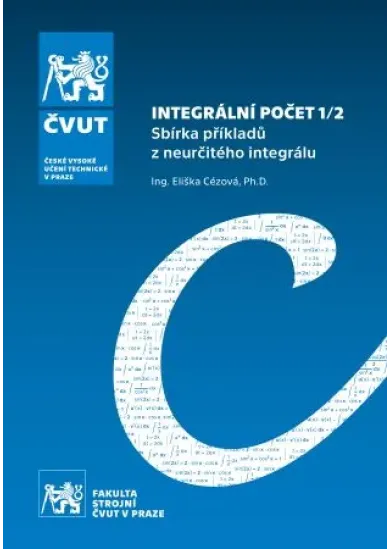 Integrální počet 1/2 - Sbírka příkladů z neurčitého integrálu