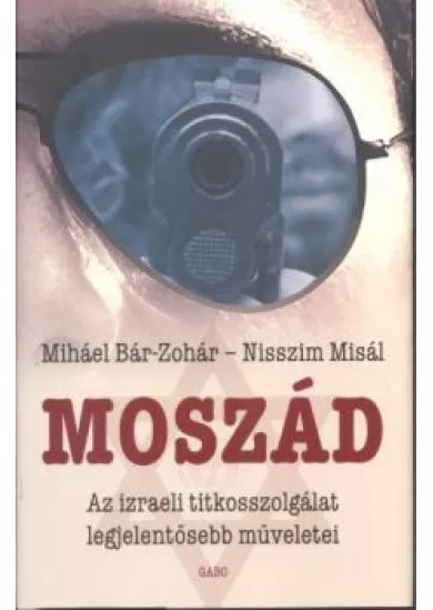 Moszád /Az izraeli titkosszolgálat legjelentősebb műveletei