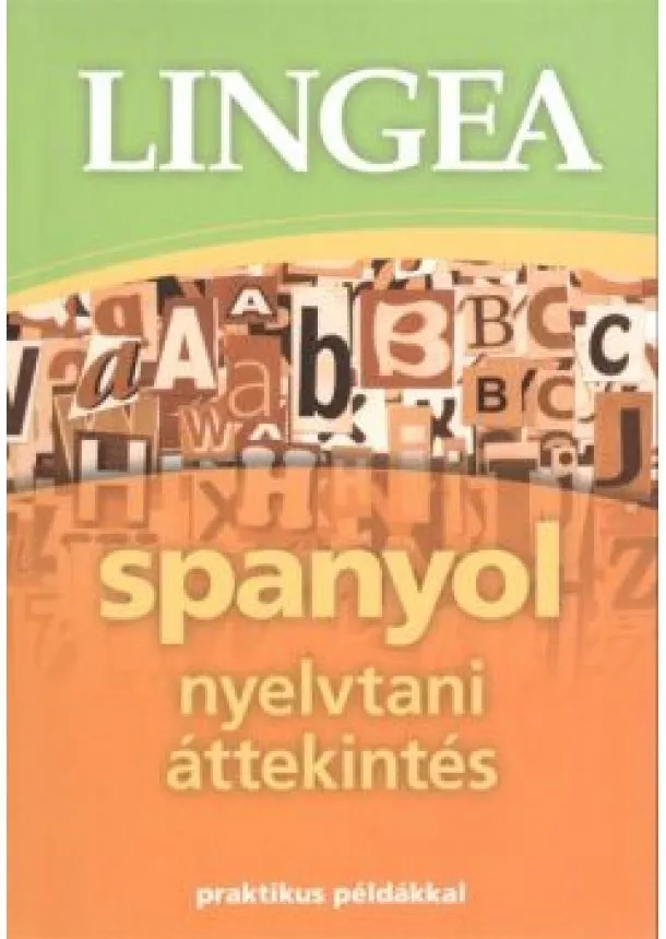 Nyelvkönyv - Lingea spanyol nyelvtani áttekintés /Praktikus példákkal