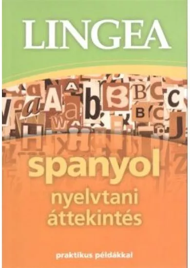 Lingea spanyol nyelvtani áttekintés /Praktikus példákkal