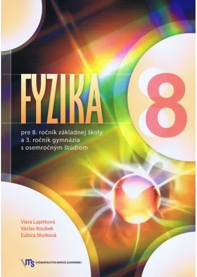 Fyzika pre 8. ročník ZŠ - Pre 8. ročník základnej školy a 3. ročník gymnázia s osemročným štúdiom