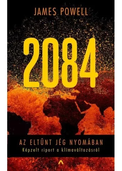 2084 - Az eltűnt jég nyomában - Képzelt riport a klímaváltozásról