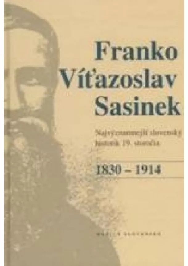 Richard Marsina - Franko Víťazoslav Sasinek (1830 - 1914) - Najvýznamnejší slovenský historik 19. storočia