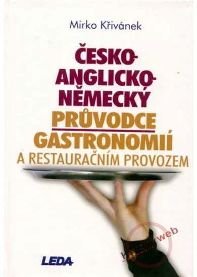 Česko - anglicko - německý průvodce gastronomií a restauračním provozem