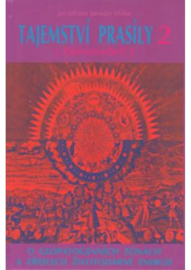 Jan Johann Jaroslav Miška - Tajemství prasíly 2 - Zjevování - O dračích žilách a planetární síti životní energie