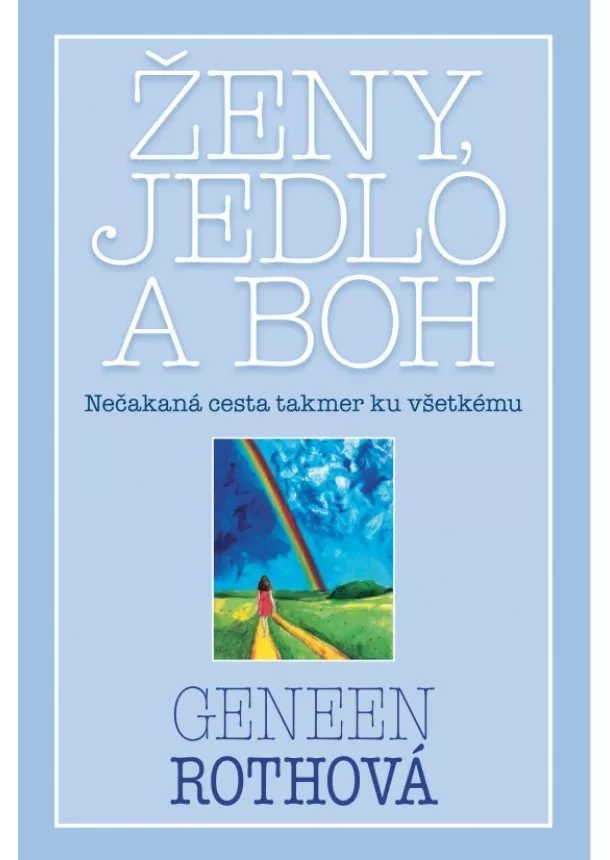 Geneen Rothová - Ženy, jedlo a Boh