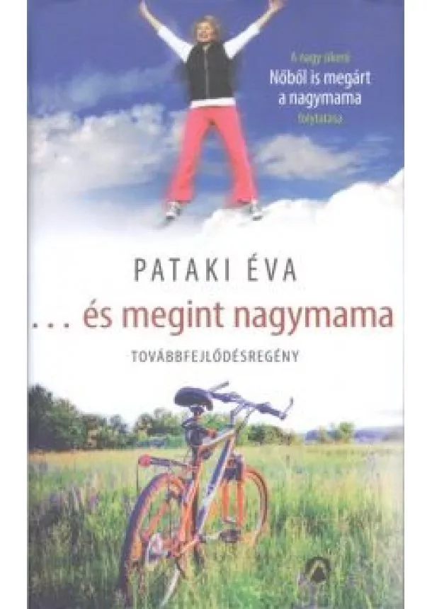 Pataki Éva - ...és megint nagymama /Továbbfejlődésregény