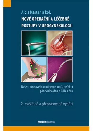 Nové operační postupy v urogynekologii - Řešení stresové inkontinence moči a defektů pánevního dna u žen