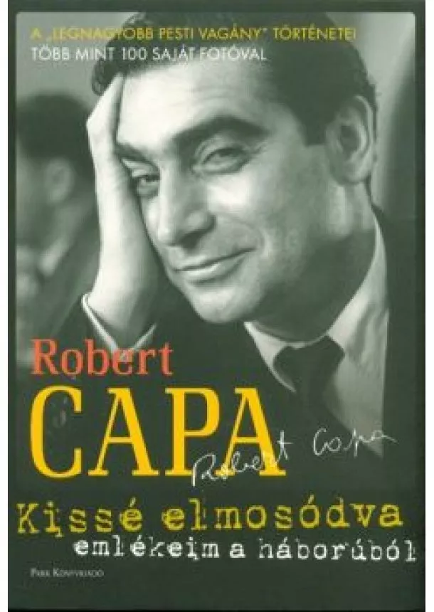 Robert Capa - Kissé elmosódva /Emlékeim a háborúból (4. kiadás)