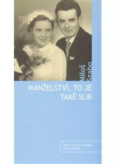 Manželství, to je také slib - aneb proč by to třeba nešlo změnit