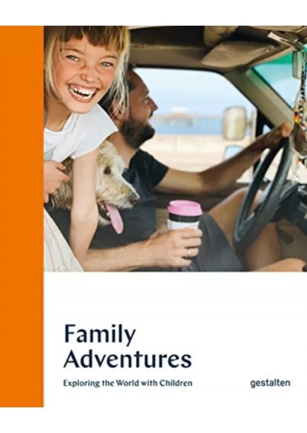 Family Adventures : Exploring the World with Children