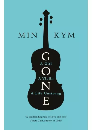 Gone: A Girl, a Violin, a Life Unstrung