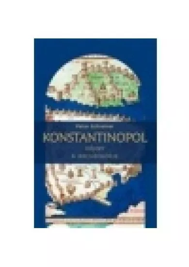 Konstantinopol - Dějiny a archeologie
