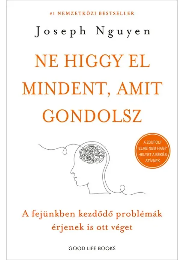 Joseph Nguyen - Ne higgy el mindent, amit gondolsz - A fejünkben kezdődő problémák érjenek is ott véget