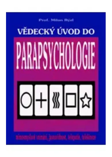 Vědecký úvod do parapsychologie - Mimosmyslové vnímání, jasnovidnost, telepatie, telekineze