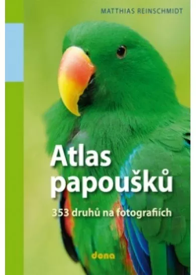 Atlas papoušků - 353 druhů na fotografiích