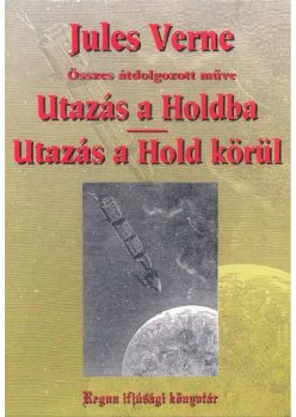 Jules Verne - UTAZÁS A HOLDBA, UTAZÁS A HOLD KÖRÜL /JV 4.