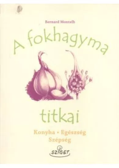 A fokhagyma titkai /Konya, egészség, szépség
