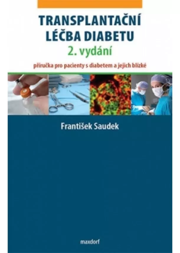 František Saudek - Transplantační léčba diabetu 2. vyd. - Příručka pro pacienty s diabetem a jejich blízké