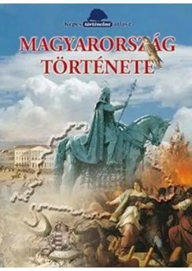 Magyarország története - Képes történelmi atlasz