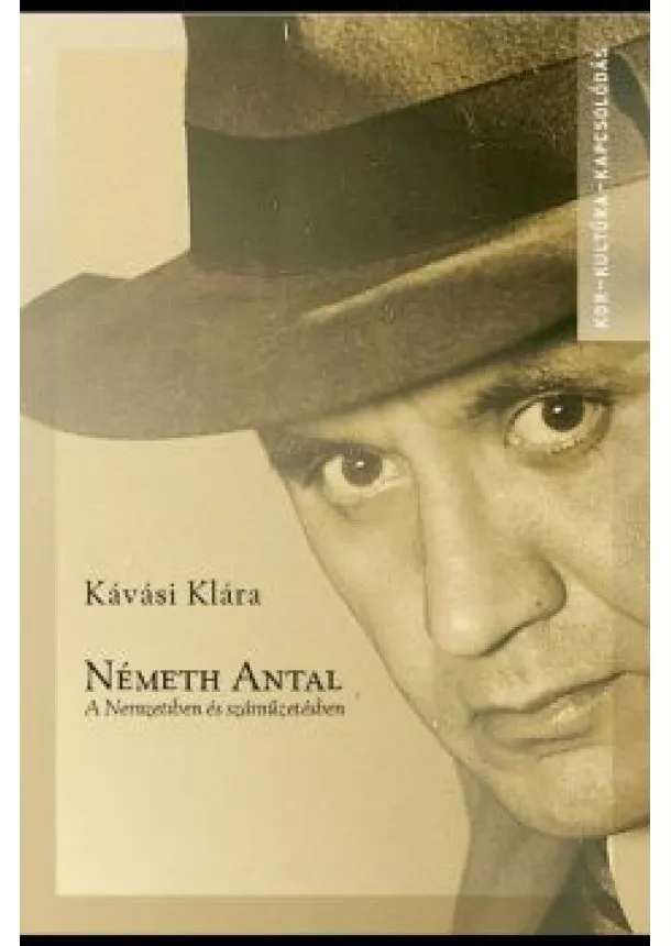 Kávási Klára - Németh Antal - A Nemzetiben és száműzetésben - Kor- kultúra- kapcsolódás