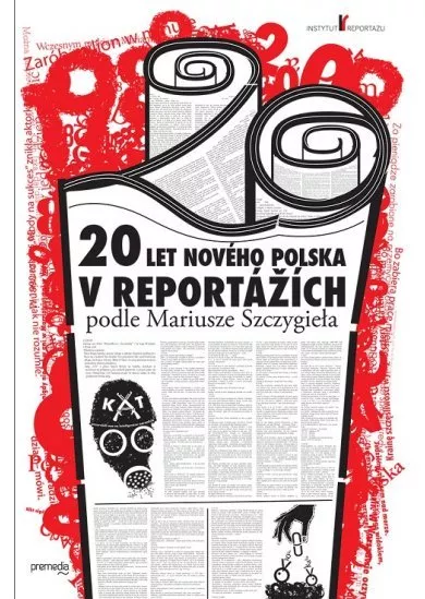 20 let nového Polska v reportážích podle Mariusze Szczygieła