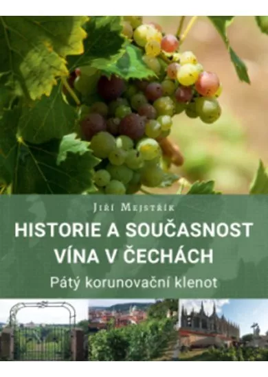 Historie a současnost vína v Čechách - Pátý korunovační klenot