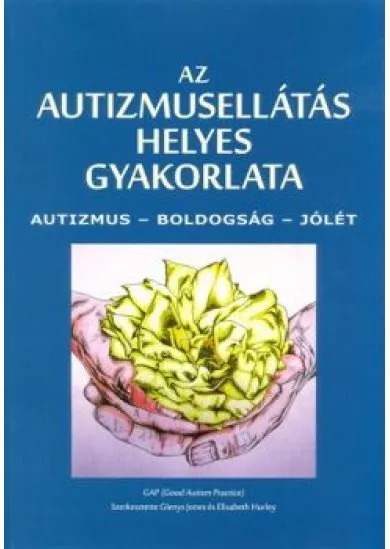 Az autizmusellátás helyes gyakorlata /Autizmus - Boldogság - Jólét